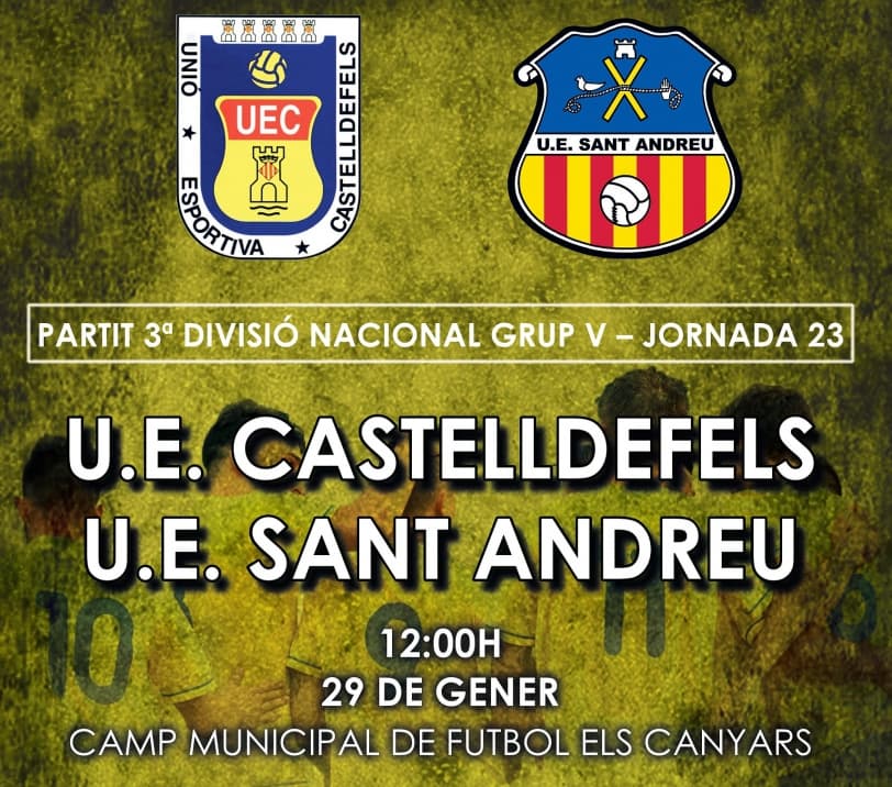 Jornada 23. UE CASTELLDEFELS - UE SANT ANDREU (diumenge 29 de gener; 12h; Els Canyars)
