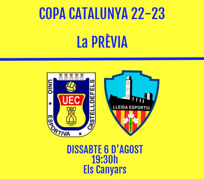 Copa Catalunya Absoluta 22-23. Primera Eliminatòria. UE CASTELLDEFELS - CLUB LLEIDA ESPORTIU (dissabte 6 d'agost; 19:30h; Els Canyars)