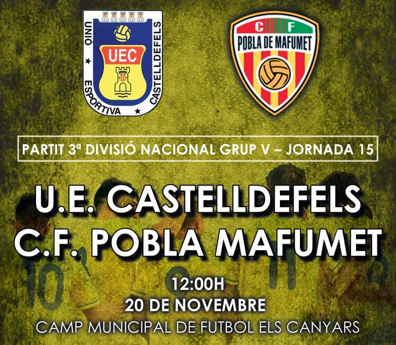 Jornada 15. UE CASTELLDEFELS - CF POBLA MAFUMET (20 de novembre; 12h; Els Canyars)