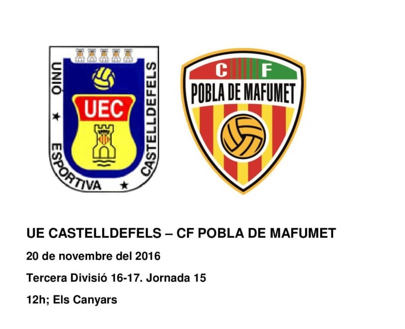Jornada 15. UE CASTELLDEFELS - CF POBLA MAFUMET (20 de noviembre; 12h; Els Canyars)