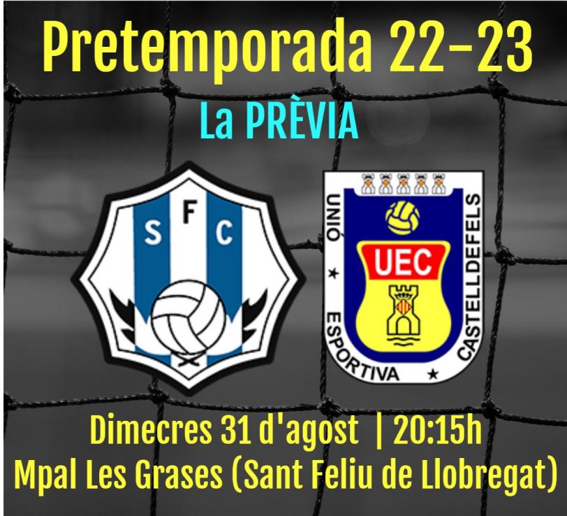Pretemporada 22-23. Prèvia SANTFELIUENC FC - UE CASTELLDEFELS (dimecres 31 d'agost; 20:15h; Mpal Les Grases, Sant Feliu de Llobregat)