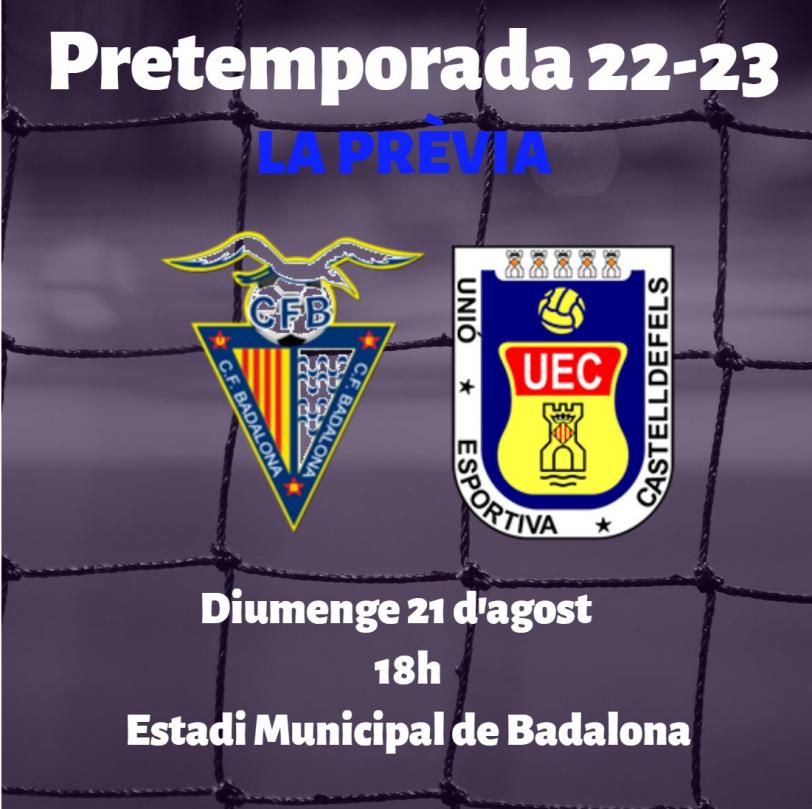 Pretemporada 22-23. Prèvia CF BADALONA - UE CASTELLDEFELS (diumenge 21 d'agost; 18h; Estadi Municipal de Badalona)