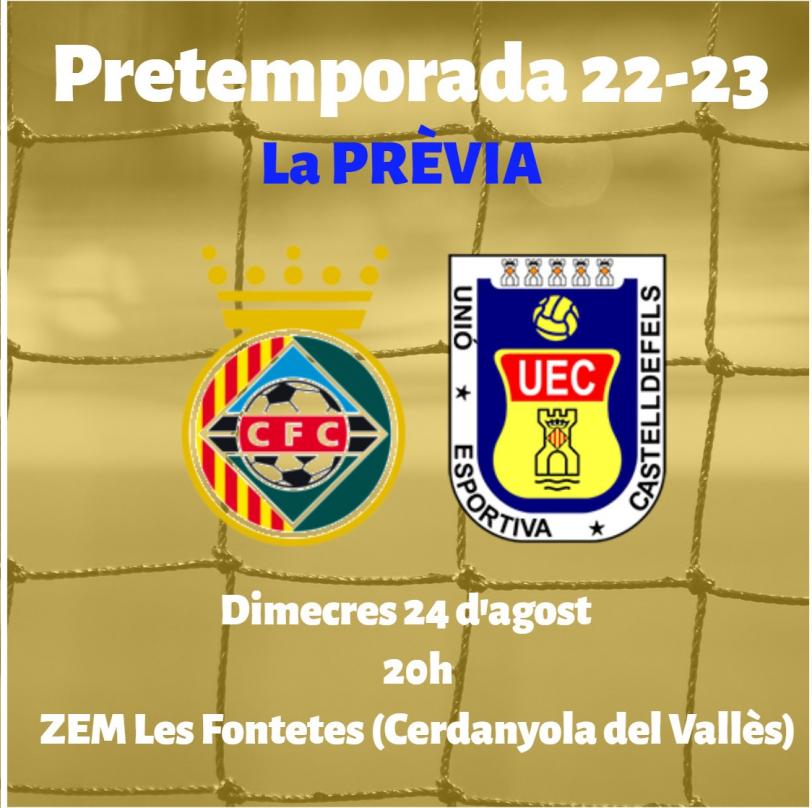 Pretemporada 22-23. Prèvia CERDANYOLA FC - UE CASTELLDEFELS (dimecres 24 d'agost; 20h; ZEM Les Fontetes, Cerdanyola del Vallès)