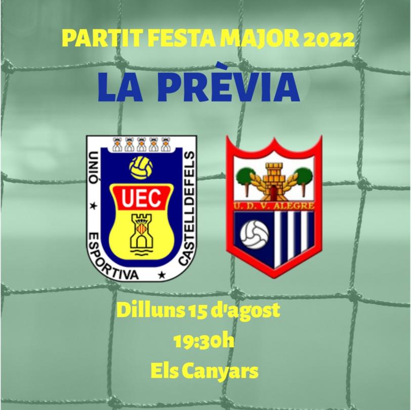 Prèvia Partit Festa Major 2022. UE CASTELLDEFELS - UD VISTA ALEGRE (dilluns 15 d'agost; 19:30h; Els Canyars)