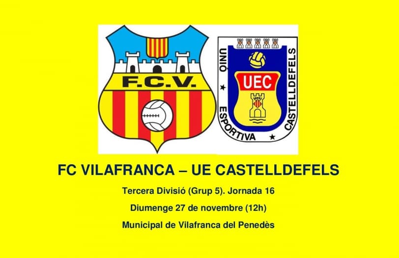 Jornada 16. FC VILAFRANCA - UE CASTELLDEFELS. Diumenge 27 de novembre (12h), Municipal de Vilafranca del Penedès