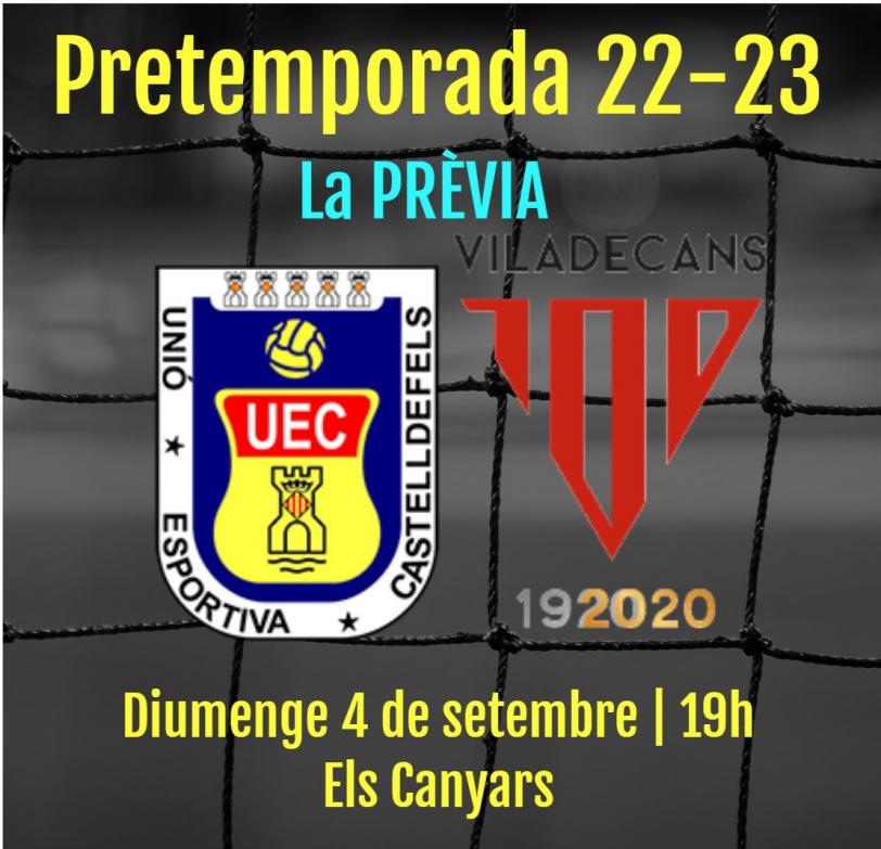Pretemporada 22-23. UE CASTELLDEFELS - UD VILADECANS (diumenge 4 de setembre; 19h; Els Canyars)