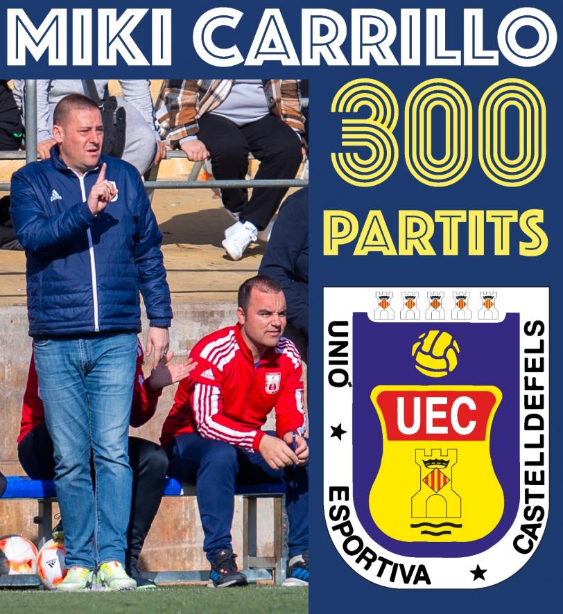 MIKI CARRILLO ARRIBA ALS 300 PARTITS COM A ENTRENADOR DE LA UE CASTELLDEFELS